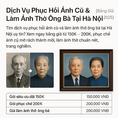 Dịch Vụ Phục Hồi Ảnh Cũ & Làm Ảnh Thờ Ông Bà Hà Nội Giá Rẻ [Bảng Giá 2025]